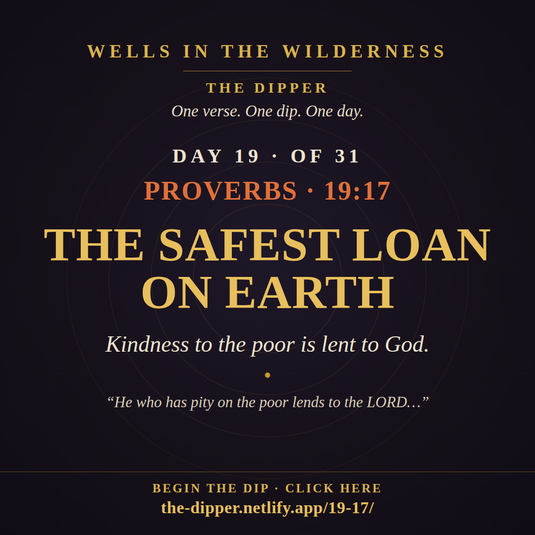 The Dipper — Day 19 of 31, Proverbs 19:17: The Safest Loan on Earth