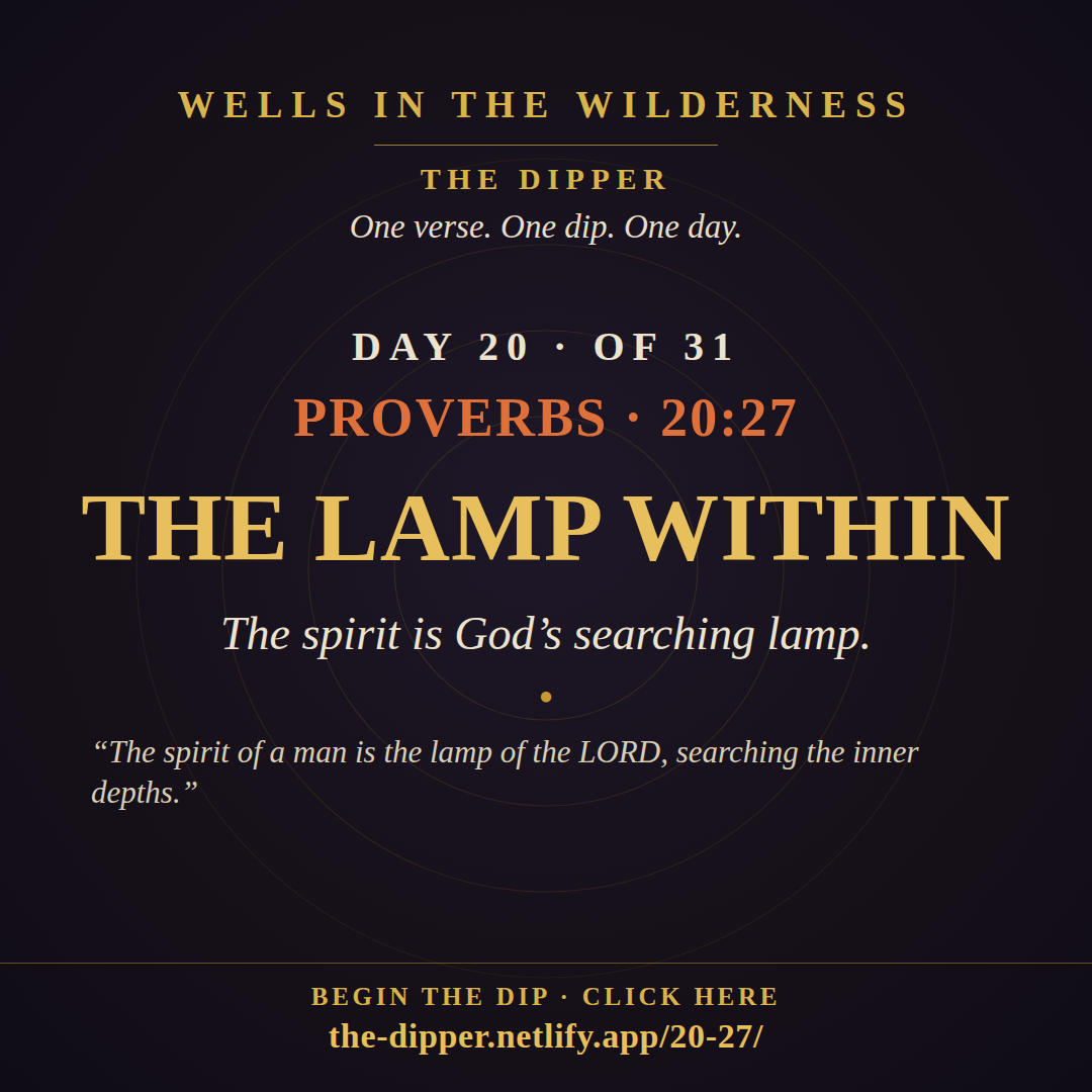 The Dipper — Day 20 of 31, Proverbs 20:27: The Lamp Within